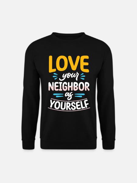 Aime ton prochain comme toi-même - Sweat-shirt Unisexe - noir