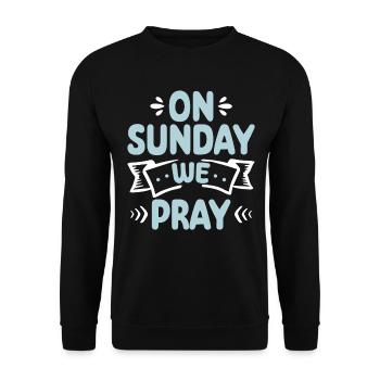 Le dimanche, nous prions la foi chrétienne en Dieu - Sweat-shirt Unisexe - noir - Devant - Alina (178cm) & Michal (187cm)