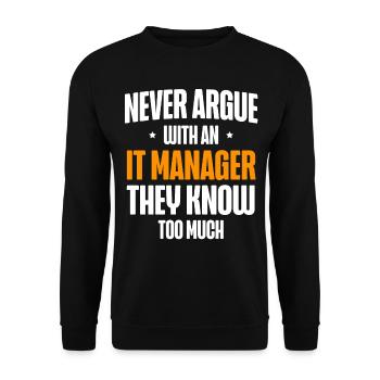 Never argue with an IT manager who is too - Unisex Sweatshirt - black - Front - Alina (178cm) & Michal (187cm)