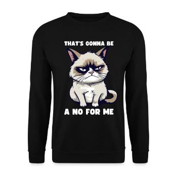 Grump Cat: That's going to Be A No For Me - Sarcasm - Unisex Sweatshirt - black - Front - Alina (178cm) & Michal (187cm)