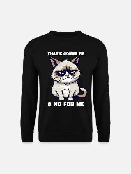 Grump Cat: That's Gonna Be A No For Me - Sarkasmus - Unisex Pullover - Schwarz