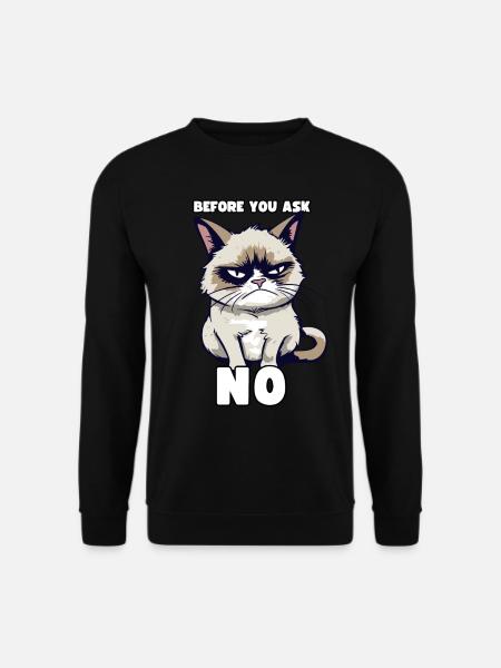 Grump Cat - Avant que vous ne demandiez non - Dicton cynique - Sweat-shirt Unisexe - noir
