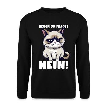 Grump Cat - Bevor Du Fragst Nein! Zynischer Spruch - Unisex Pullover - Schwarz - Vorne - Alina (178cm) & Michal (187cm)