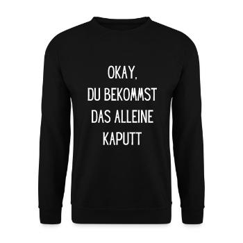 Okay du bekommst das alleine kaputt Lustig Funny - Unisex Pullover - Schwarz - Vorne - Alina (178cm) & Michal (187cm)