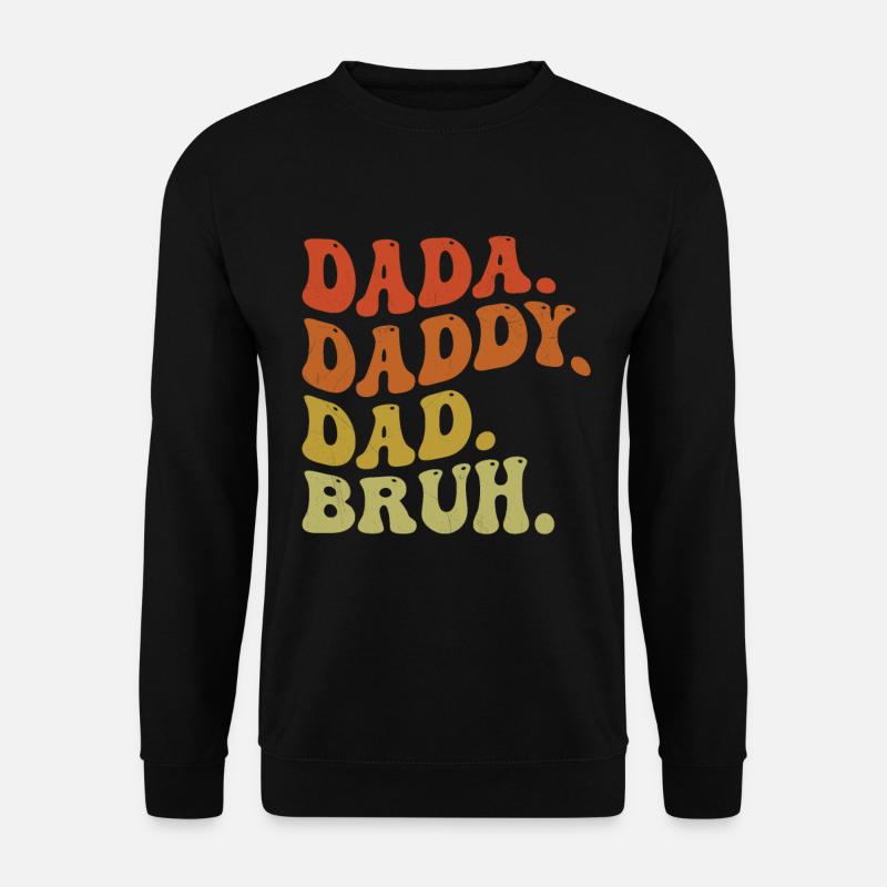 Dada Daddy Dad Bruh Retro - Unisex Pullover - Schwarz