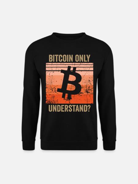 Bitcoin Only Understand? - Unisex Pullover - Schwarz