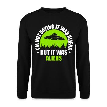 Ich Sage Nicht, Dass Es Aliens Waren, Aber Es War - Unisex Pullover - Schwarz - Vorne - Alina (178cm) & Michal (187cm)
