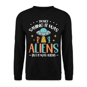 I'm not saying they were aliens, but - Unisex Sweatshirt - black - Front - Alina (178cm) & Michal (187cm)