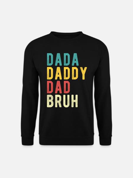 Dada Daddy Dad Bruh - Unisex Sweatshirt - black
