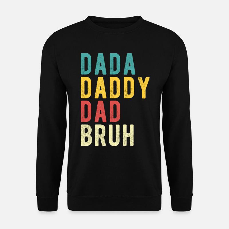 Dada Daddy Dad Bruh - Unisex Sweatshirt - black