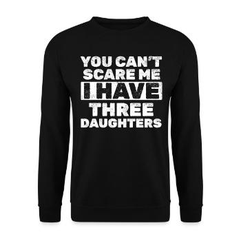 You Can't Scare Me I Have Three Daughters - Father - Unisex Pullover - Schwarz - Vorne - Alina (178cm) & Michal (187cm)