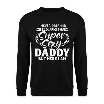 Father's Day - I Never Dreamed I Would Be A Super - Unisex Sweatshirt - black - Front - Alina (178cm) & Michal (187cm)