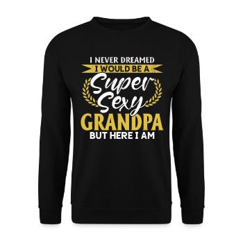 I Never Dreamed I Would Be A Super Sexy Grandpa - Unisex Sweatshirt - black - Front - Alina (178cm) & Michal (187cm)