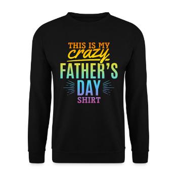 This Is My Crazy Father's Day Shirt - Funny Daddy - Unisex Sweatshirt - black - Front - Alina (178cm) & Michal (187cm)