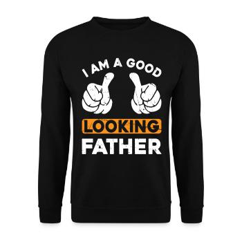 Funny Father's Day Dad - I Am A Good Looking Fathe - Unisex Sweatshirt - black - Front - Alina (178cm) & Michal (187cm)