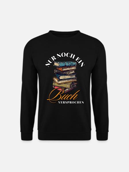 Nur noch ein Buch, Versprochen - Für Bücherwürmer - Unisex Pullover - Schwarz