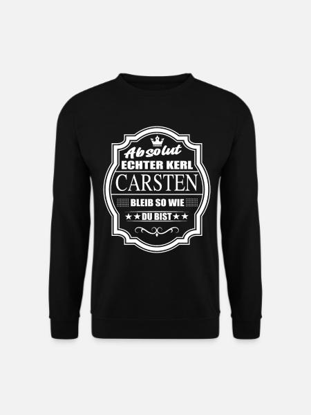Absolut Echter Kerl Carsten Bleib So Wie Du Bist - Unisex Pullover - Schwarz