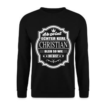 Absolut Echter Kerl Christian Bleib So Wie Du Bist - Unisex Pullover - Schwarz - Vorne - Alina (178cm) & Michal (187cm)