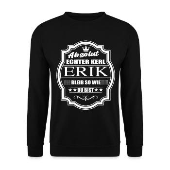 Absolut Echter Kerl Erik Bleib So Wie Du Bist - Unisex Pullover - Schwarz - Vorne - Alina (178cm) & Michal (187cm)