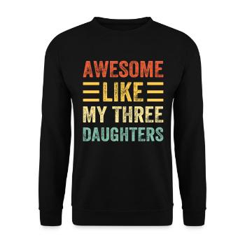 Father's Day Saying - Awesome Like My Three Daught - Unisex Pullover - Schwarz - Vorne - Alina (178cm) & Michal (187cm)