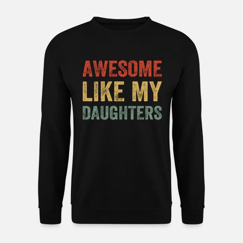 Father's Day Ideas - Awesome Like My Daughters - Unisex Pullover - Schwarz