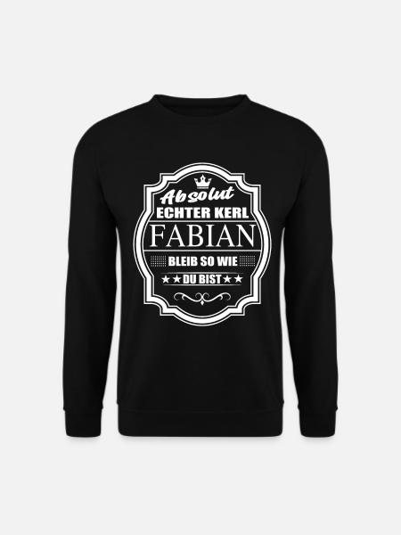 Absolut Echter Kerl Fabian Bleib So Wie Du Bist - Unisex Pullover - Schwarz