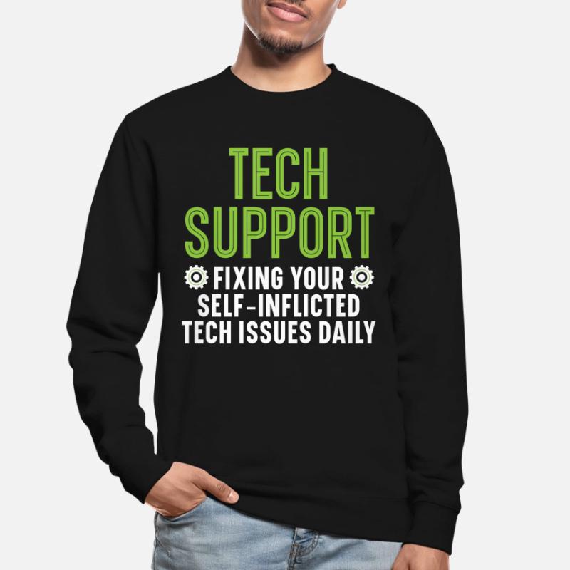 Tech Support Fixing Your Tech Issues Daily Unisex Pullover