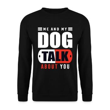Me and My Dog Talk About You - Unisex Pullover - Schwarz - Vorne - Alina (178cm) & Michal (187cm)