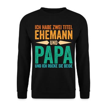 Ich Habe Zwei Titel Ehemann Und Papa - Unisex Pullover - Schwarz - Vorne - Alina (178cm) & Michal (187cm)