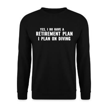 Ocean Diver - Yes I Do Have A Retirement Plan Divi - Unisex Sweatshirt - black - Front - Alina (178cm) & Michal (187cm)