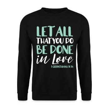 Tout ce que vous faites doit être fait dans l’amour - Sweat-shirt Unisexe - noir - Devant - Alina (178cm) & Michal (187cm)