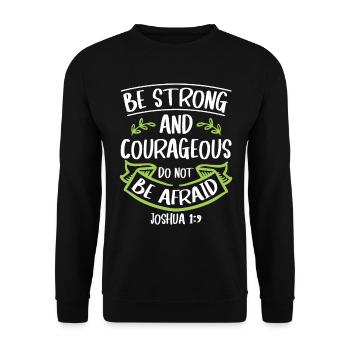 Be Strong and Courageous Bible Believe Jesus Christ - Unisex Sweatshirt - black - Front - Alina (178cm) & Michal (187cm)
