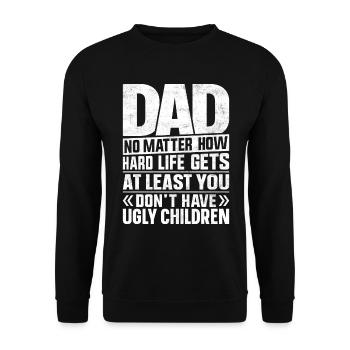 Dad No Matter How Hard Life Gets Lustiger Spruch - Unisex Sweatshirt - black - Front - Alina (178cm) & Michal (187cm)