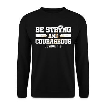 Be Strong and Courageous Bible Believe Jesus Christ - Unisex Sweatshirt - black - Front - Alina (178cm) & Michal (187cm)