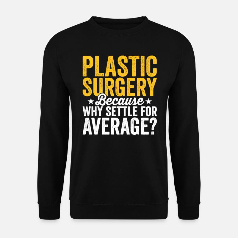 Chirurgie plastique Contentez-vous d’un - Sweat-shirt Unisexe - noir