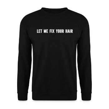 Laisse-moi réparer tes cheveux - Coiffeur Coiffeur - Sweat-shirt Unisexe - noir - Devant - Alina (178cm) & Michal (187cm)