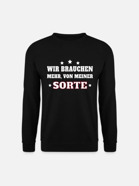 Wir Brauchen Mehr Von Meiner Sorte. - Unisex Pullover - Schwarz