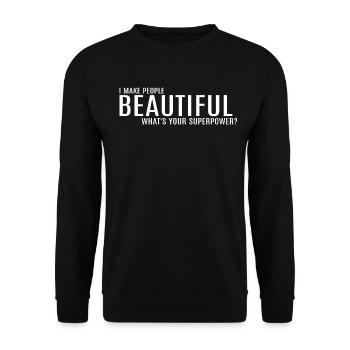 I Make People Beautiful What's Your Superpower? Ha - Unisex Sweatshirt - black - Front - Alina (178cm) & Michal (187cm)