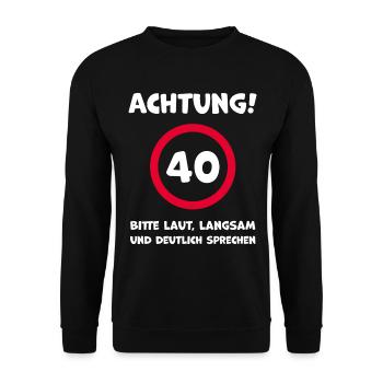 40. Geburtstag Humor Witziger Spruch - Unisex Pullover - Schwarz - Vorne - Alina (178cm) & Michal (187cm)