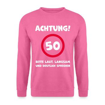 50. Geburtstag Humor Witziger Spruch - Unisex Pullover - Pink - Vorne