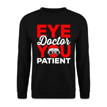 Ophthalmologist, you, patient, ophthalmologist, optician, - Unisex Sweatshirt - black - Front - Alina (178cm) & Michal (187cm)