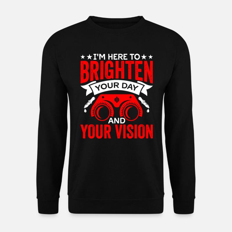 Ophthalmologist Brighten your vision Optometrist - Unisex Sweatshirt - black