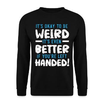 Okay, being weird is better if you're left-handed. - Unisex Sweatshirt - black - Front - Alina (178cm) & Michal (187cm)