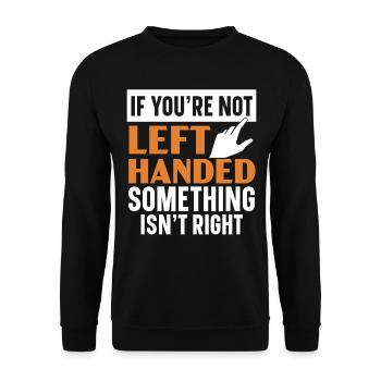If you're not left-handed, something isn't in - Unisex Sweatshirt - black - Front - Alina (178cm) & Michal (187cm)