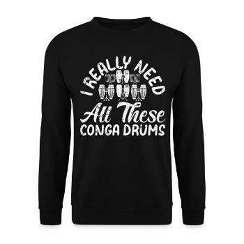 J’ai vraiment besoin de tous ces tambours conga - drôle de conga - Sweat-shirt Unisexe - noir - Devant - Alina (178cm) & Michal (187cm)