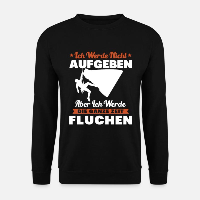 Klettern Ich werde nicht aufgeben fluchen Bouldern - Unisex Pullover - Schwarz