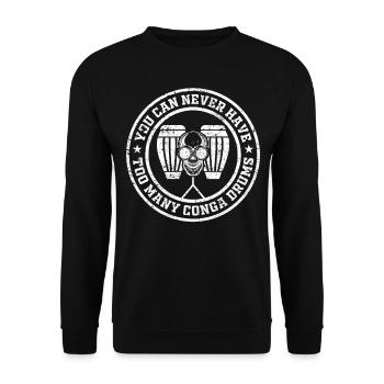 Vous ne pouvez jamais avoir trop de tambours Conga - Sweat-shirt Unisexe - noir - Devant - Alina (178cm) & Michal (187cm)