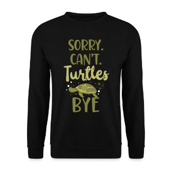 Sea Turtle Tortoise Sorry. Cant. - Unisex Sweatshirt - black - Front - Alina (178cm) & Michal (187cm)