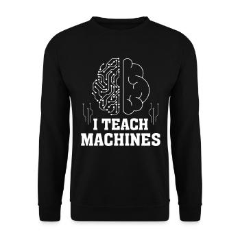 I Teach Machines - Machines Learning Artificial In - Unisex Sweatshirt - black - Front - Alina (178cm) & Michal (187cm)