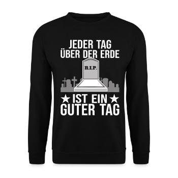 Jeder Tag über der Erde ist ein guter - Unisex Pullover - Schwarz - Vorne - Alina (178cm) & Michal (187cm)